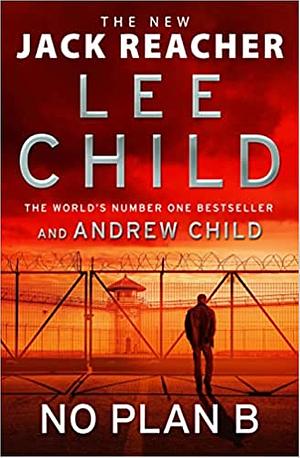 No Plan B: A Jack Reacher Novel by Lee Child, Andrew Child