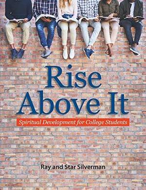 Rise Above It: Spiritual Development for College Students by Ray Silverman