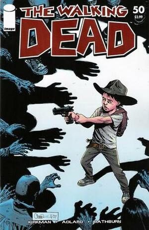 The Walking Dead, Issue #50 by Charlie Adlard, Cliff Rathburn, Robert Kirkman