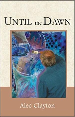 Until the Dawn by Alec Clayton