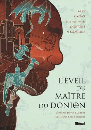 L'Éveil du Maître du Donjon: Gary Gygax et la création de Donjons & Dragons by François Marcela-Froideval, David Kushner
