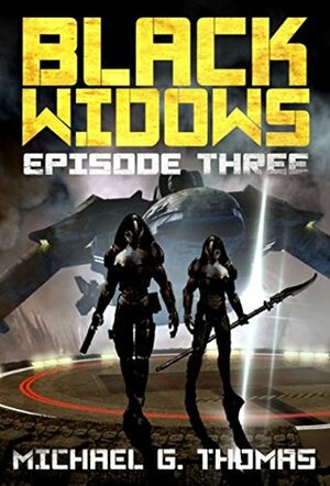 Black Widows: Episode 3 by Michael G. Thomas