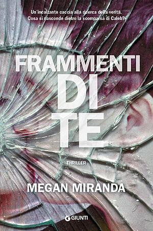 Frammenti di Te by Megan Miranda, Fabio Paracchini