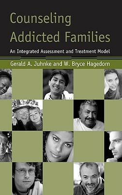 Counseling Addicted Families: An Integrated Assessment and Treatment Model by Gerald A. Juhnke