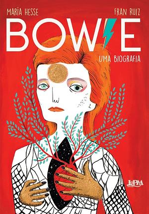 Bowie: uma Biografia by Fran Ruiz, María Hesse