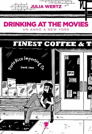Drinking at the movies. Un anno a New York by Fay R. Ledvinka, Julia Wertz
