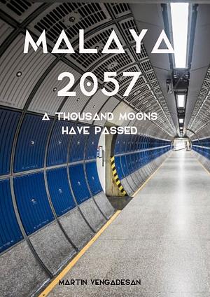 Malaya 2057: A Thousand Moons Have Passed by Martin Vengadesan