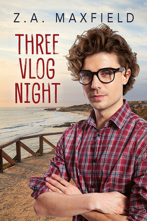 Three Vlog Night by Z.A. Maxfield