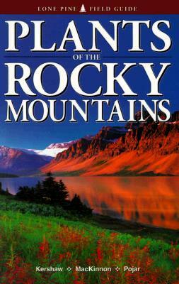 Plants of the Rocky Mountains by Jim Pojar, Andy MacKinnon, Linda Kershaw