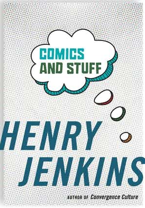 Comics and Stuff by Henry Jenkins