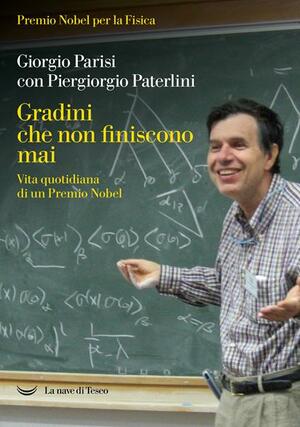 Gradini che non finiscono mai - Vita quotidiana di un premio Nobel by Giorgio Parisi, Piergiorgio Paterlini