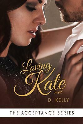 Loving Kate by D. Kellly