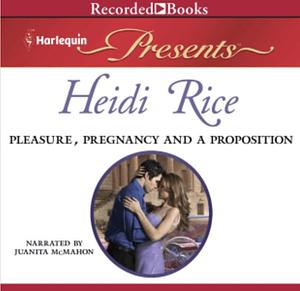Pleasure, Pregnancy and a Proposition by Heidi Rice