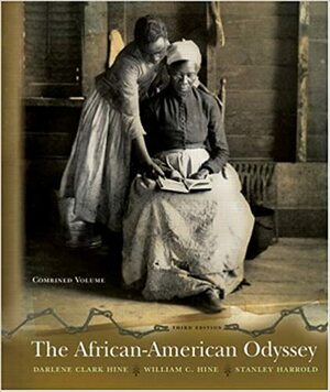 The African-American Odyssey: Combined Edition by Darlene Clark Hine, Stanley C. Harrold, William C. Hine