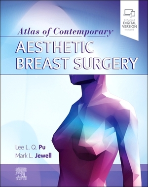 Atlas of Contemporary Aesthetic Breast Surgery by Lee L. Q. Pu, Mark L. Jewell