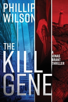 The Kill Gene: A Jonas Brant Thriller by Phillip Wilson