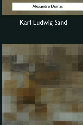 Karl Ludwig Sand by Alexandre Dumas