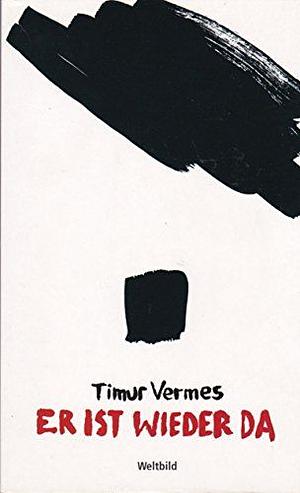 Er ist wieder da: Roman by Timur Vermes