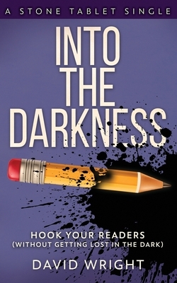 Into The Darkness: Hook Your Readers by David Wright