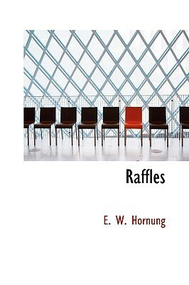 Raffles: Further Adventures of the Amateur Cracksman by E.W. Hornung