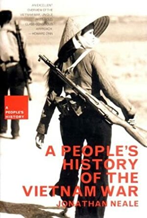 A People's History of the Vietnam War by Jonathan Neale