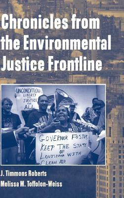 Chronicles from the Environmental Justice Frontline by Melissa M. Toffolon-Weiss, J. Timmons Roberts