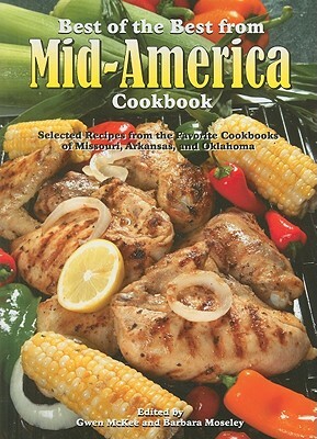 Best of the Best from Mid-America Cookbook: Selected Recipes from the Favorite Cookbooks of Missouri, Arkansas, and Oklahoma by 