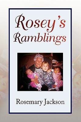 Rosey's Ramblings by Rosemary Jackson