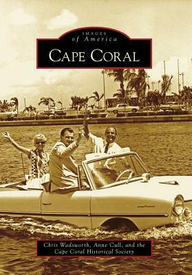 Cape Coral by Chris Wadsworth, Cape Coral Historical Society, Anne Cull