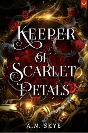 Keeper of scarlet petals by A.N Skye