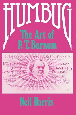 Humbug: The Art of P. T. Barnum by Neil Harris
