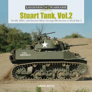 Stuart Tank, Vol. 2: The M5, M5A1, and Howitzer Motor Carriage M8 Versions in World War II by David Doyle