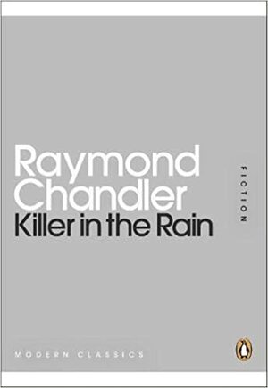 Killer In The Rain by Raymond Chandler