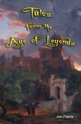 Tales From the Age of Legends by Jon Fabris