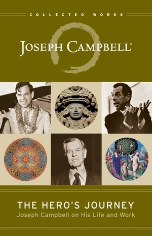 The Hero's Journey: Joseph Campbell on His Life and Work by Phil Cousineau, Joseph Campbell, Stuart L. Brown