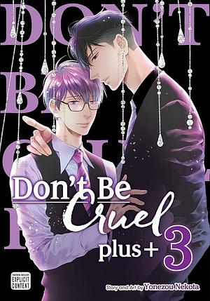 Don't Be Cruel: plus+, Vol. 3 by Yonezou Nekota