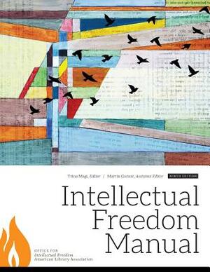 Intellectual Freedom Manual, Ninth Edition by Trina Magi, Martin Garnar