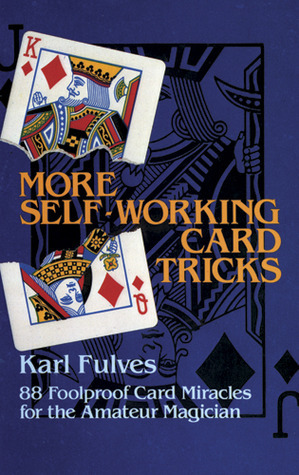 More Self-Working Card Tricks: 88 Foolproof Card Miracles for the Amateur Magician by Karl Fulves