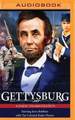 Gettysburg: A Radio Dramatization by Jerry Robbins