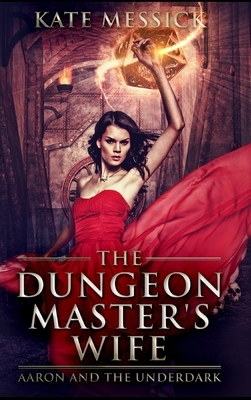 The Dungeon Master's Wife by Kate Messick