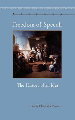 Freedom of Speech: The History of an Idea by Elizabeth Powers