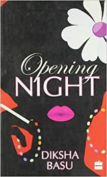 Opening Night by Diksha Basu