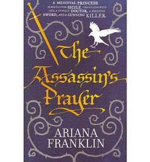 TheAssassin's Prayer Mistress of the Art of Death 4 by Franklin, Ariana ( Author ) ON Aug-18-2011, Paperback by Ariana Franklin, Ariana Franklin