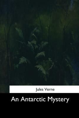 An Antarctic Mystery by Jules Verne