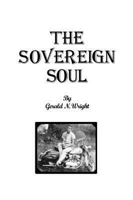 The Soverign Soul by Gerald C. Wright