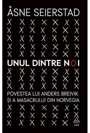 Unul dintre noi: Povestea lui Anders Breivik și a masacrului din Norvegia by Simina Răchițeanu, Åsne Seierstad