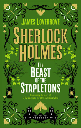 Sherlock Holmes and The Beast of the Stapletons by James Lovegrove