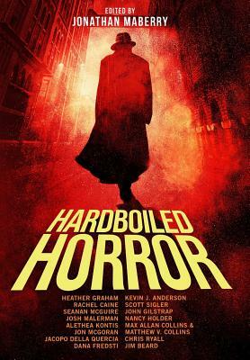 Hardboiled Horror by Jonathan Maberry, Heather Graham, Kevin J. Anderson