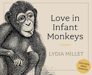 Love in Infant Monkeys by Lydia Millet