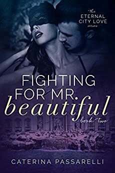 Fighting For Mr. Beautiful by Caterina Passarelli